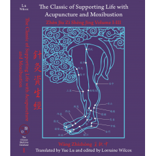 The Classic of Supporting Life with Acupuncture and Moxibustion Vol. I-III